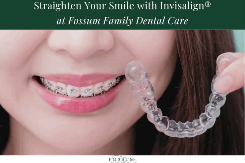 Straighten Your Smile with Invisalign® at Fossum Family Dental Care